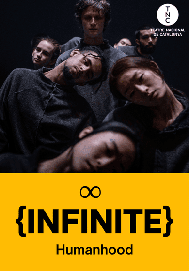 Humanhood: ∞ {Infinite} → TNC - Teatre Nacional de Catalunya