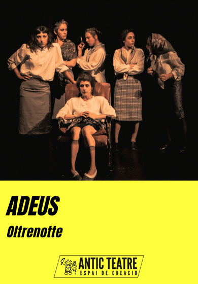 Oltrenotte: Adeus → Antic Teatre